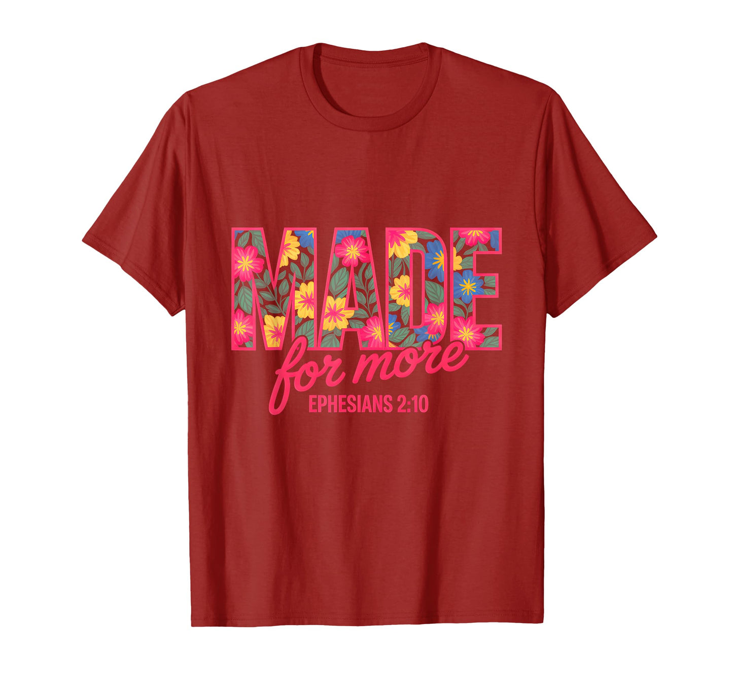 Made For More Ephesians 2:10 Floral T-Shirt