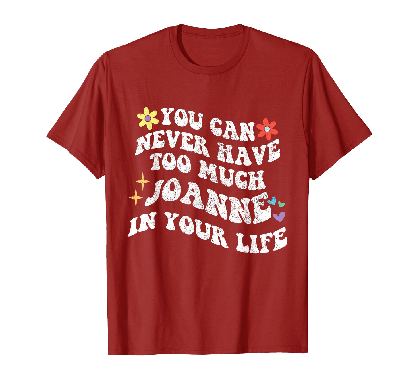 Retro Groovy You Can Never Have Too Much JOANNE In Your Life T-Shirt