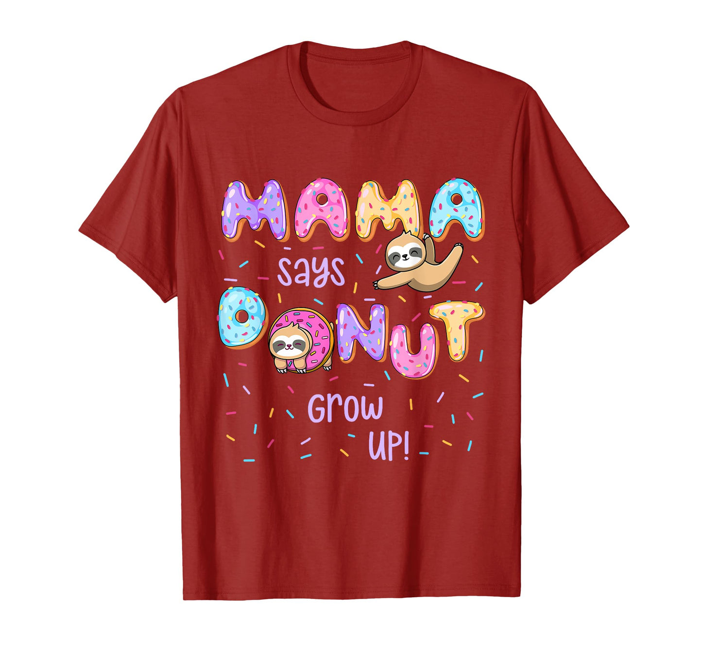 Mama Says Donut Grow Up Family Matching Birthday Cute Sloth T-Shirt