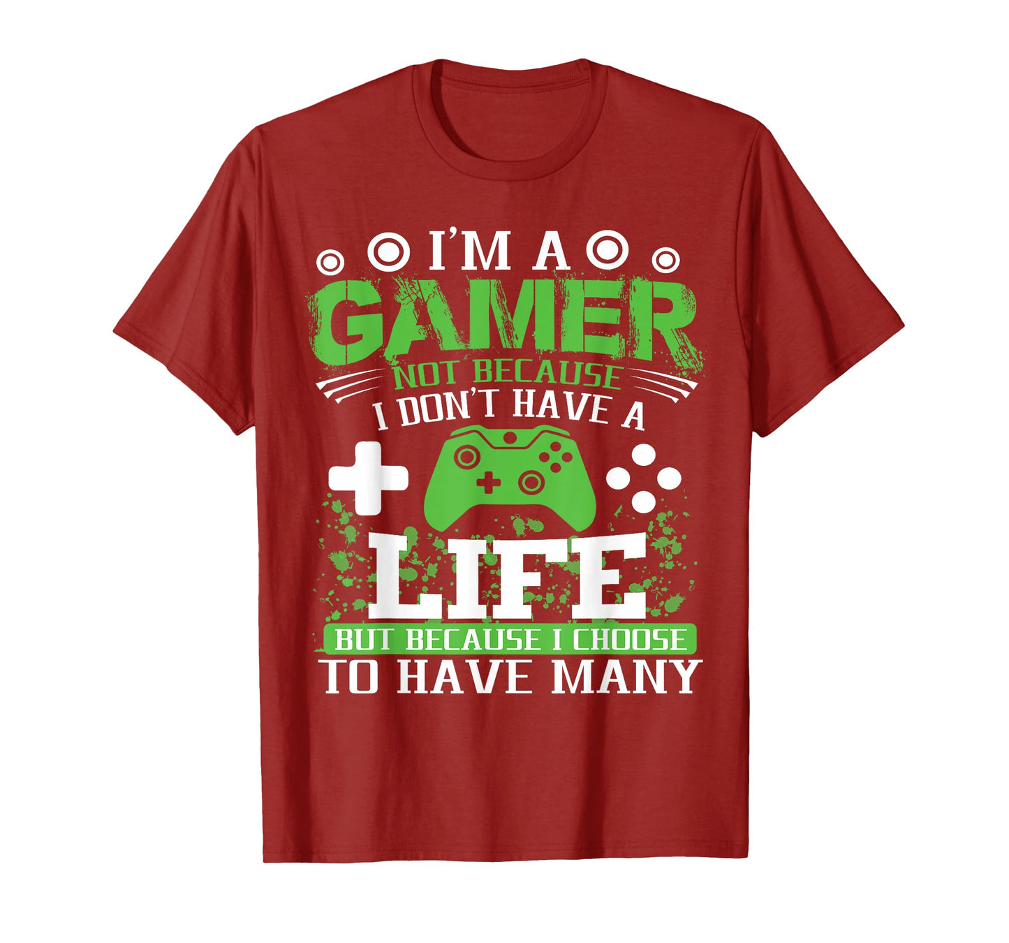 I'M A GAMER BECAUSE I CHOOSE TO HAVE MANY LIVES GAMER T-Shirt