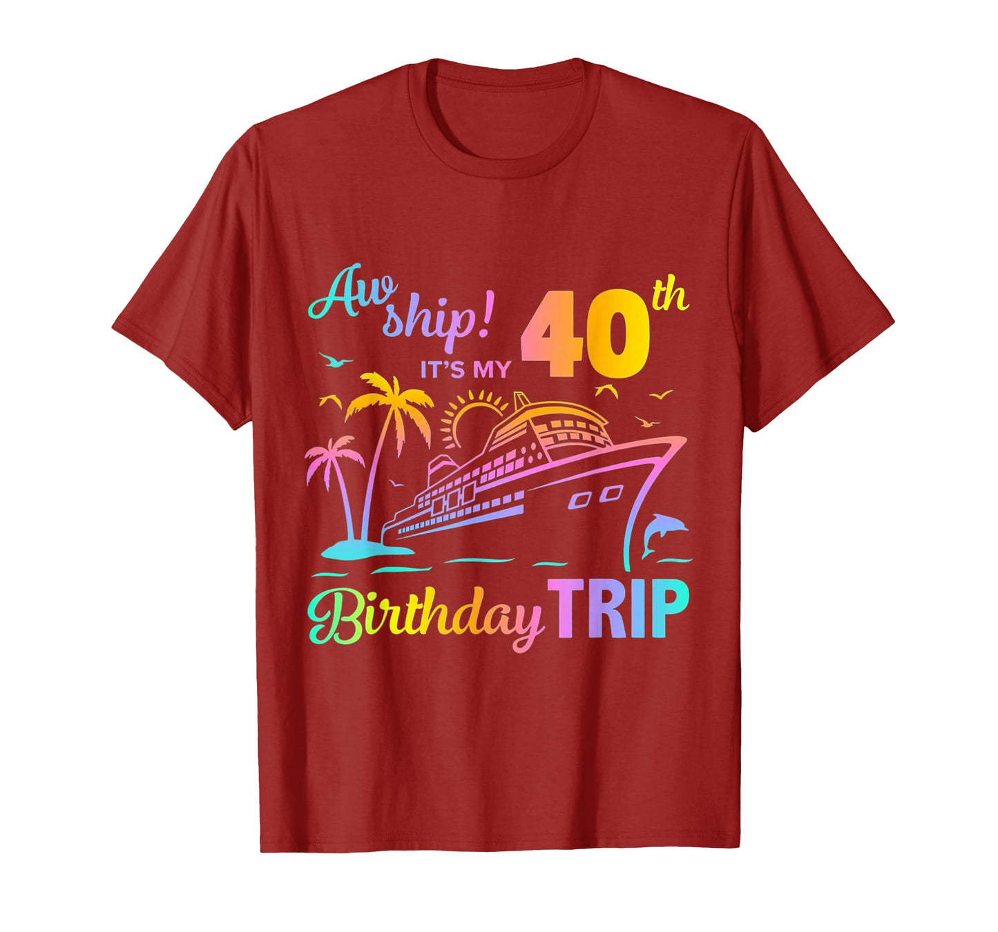 Aw Ship It’s My 40th Birthday Trip T-Shirt