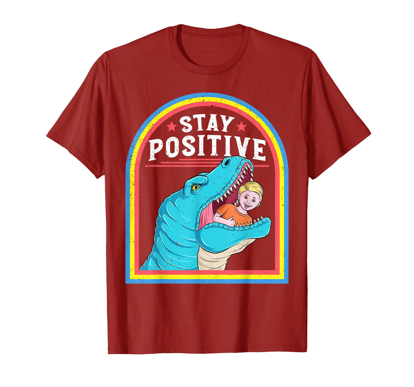 Stay Positive Funny Positive Affirmation T Rex Dark Humor T-Shirt