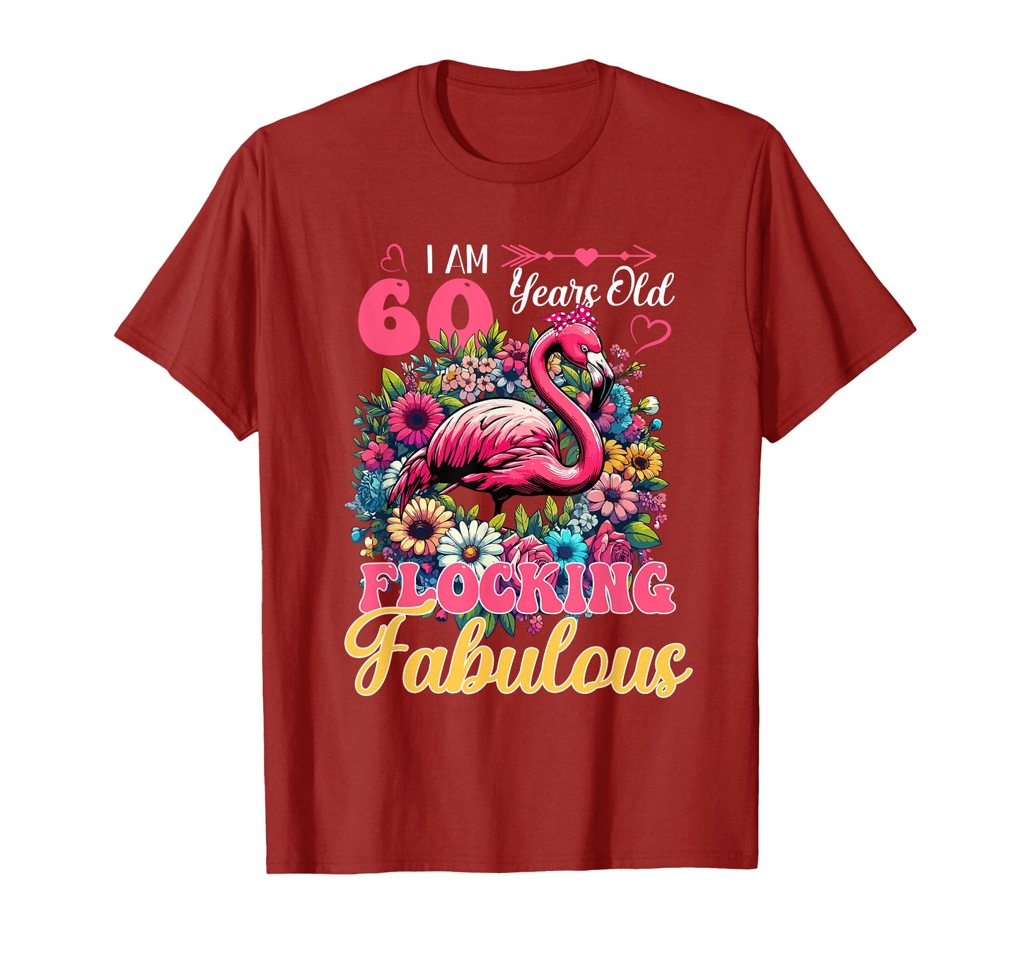I Am 60 Years Old And Flocking Fabulous Birthday Flamingo T-Shirt