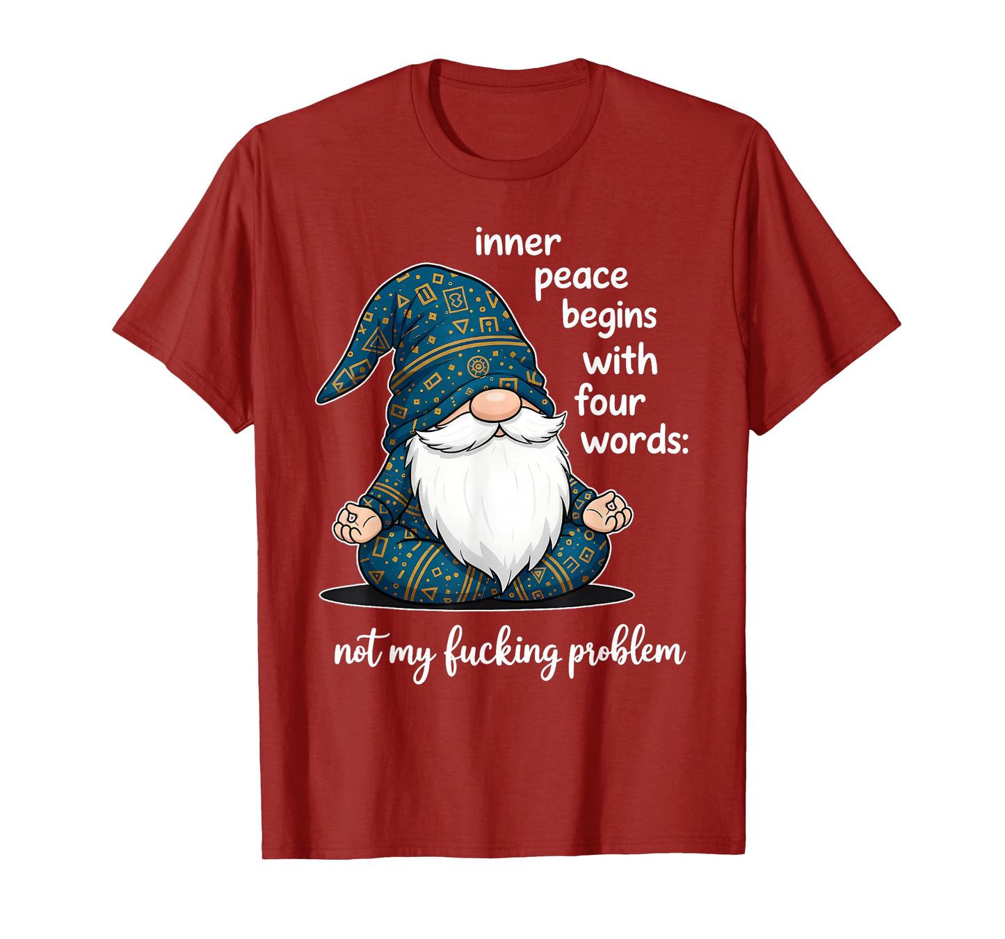 Inner Peace Begins with Four Words Not My Fucking Problem T-Shirt