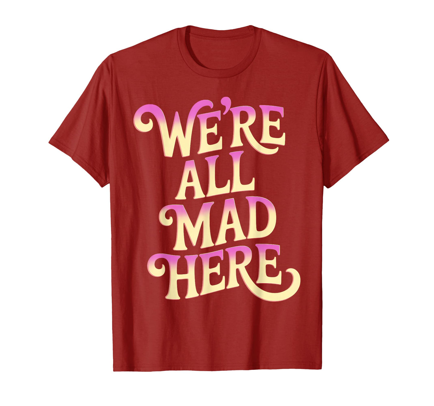 Swearing Adult Swear We're All Mad Here Funny T-Shirt