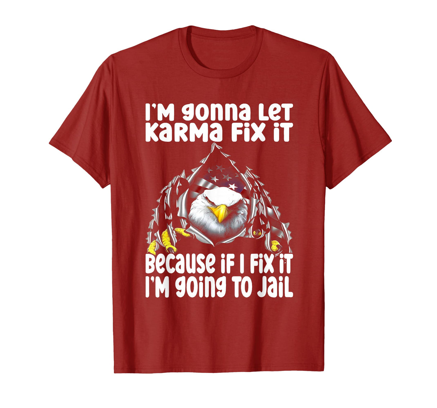I'm Gonna Let Karma Fix It Because If I Fix It I'm Going T-Shirt