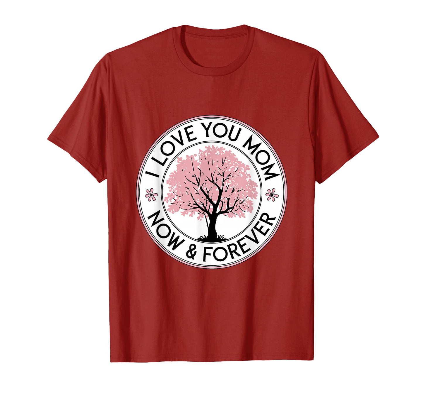 I Love You Mom Now & Forever Mother's Day Present T-Shirt
