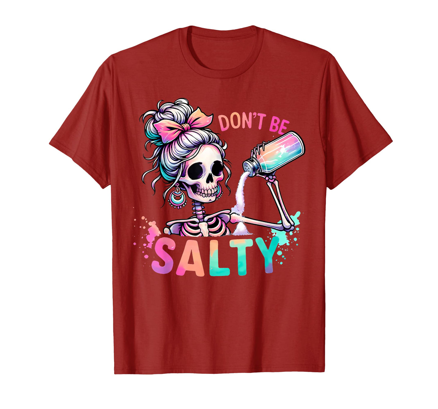 Don't Be Salty Messy Bun Skeleton Funny Sarcastic Girl Women T-Shirt