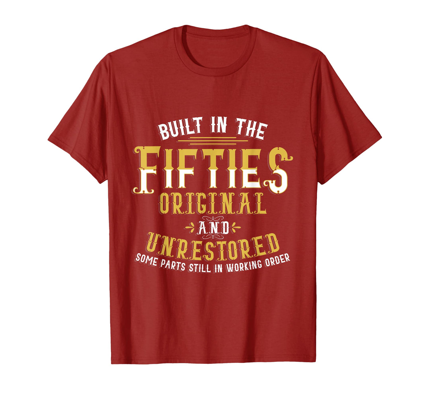 Built In Fifties 50s Original Unrestored 70th Birthday Funny T-Shirt