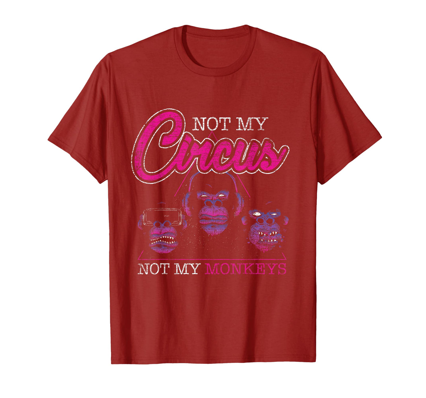 Not My Circus Not My Monkeys T-Shirt