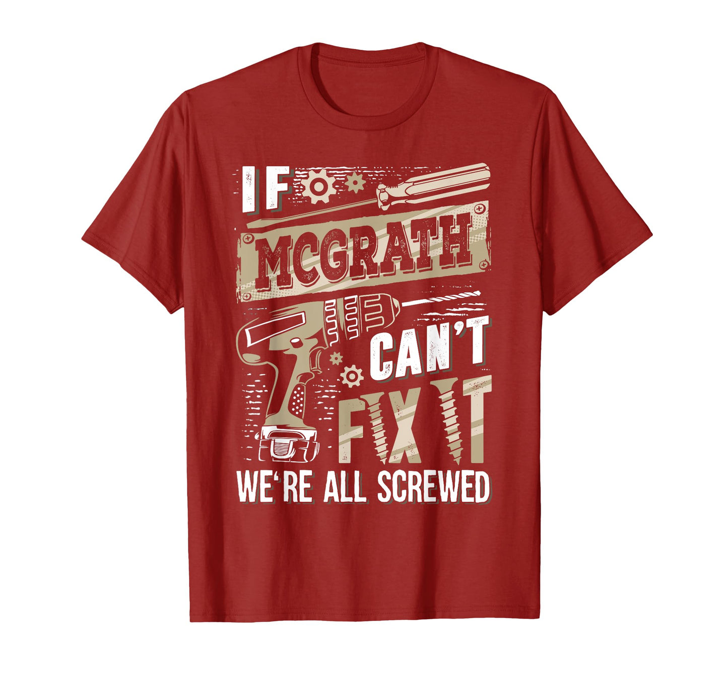 If MCGRATH Can't Fix It We're All Screwed Funny Family Name T-Shirt