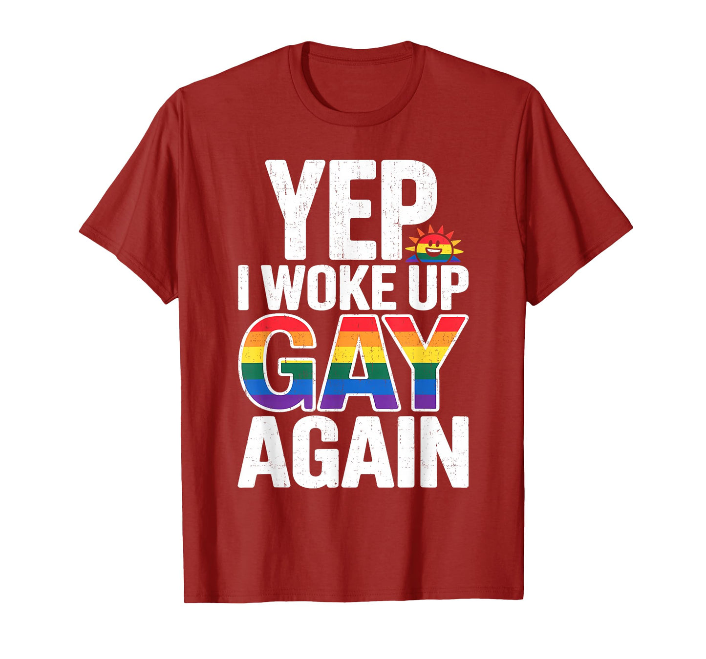 Yep I Woke Up Gay Again Funny LGBTQ Pride Rainbow Graphic T-Shirt