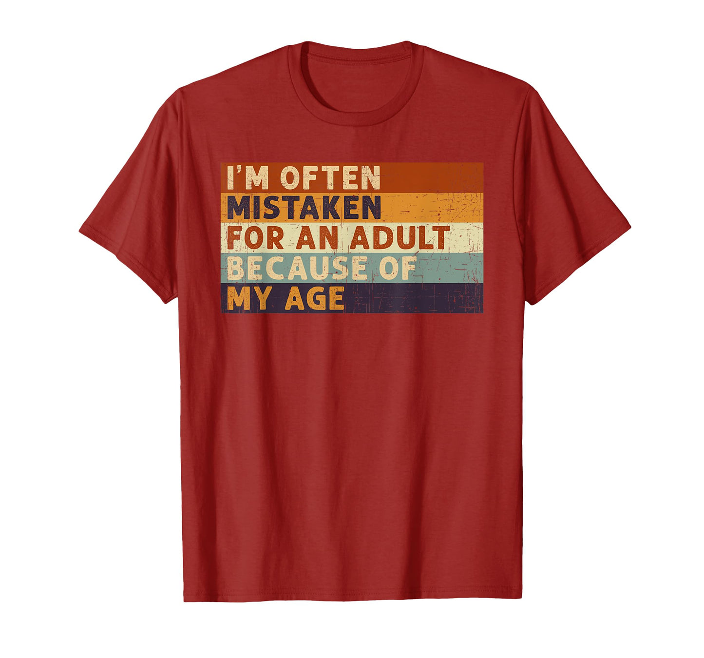 I'm Often Mistaken For An Adult Because Of My Age Funny T-Shirt