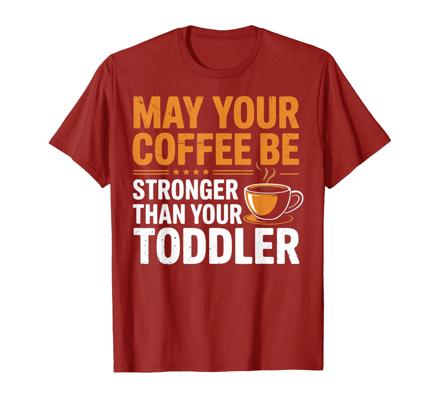 Coffee Stronger Toddler Parent Mom Dad Parents Parenting T-Shirt