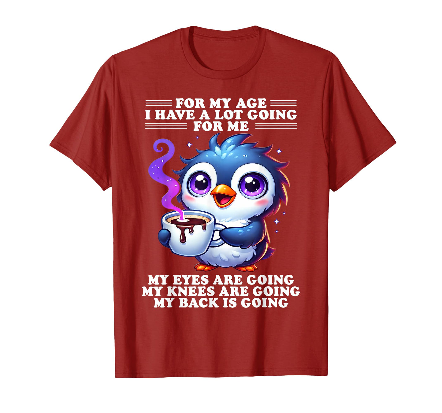 For My Age I Have A Lot Going For Me My Eyes Are Going T-Shirt