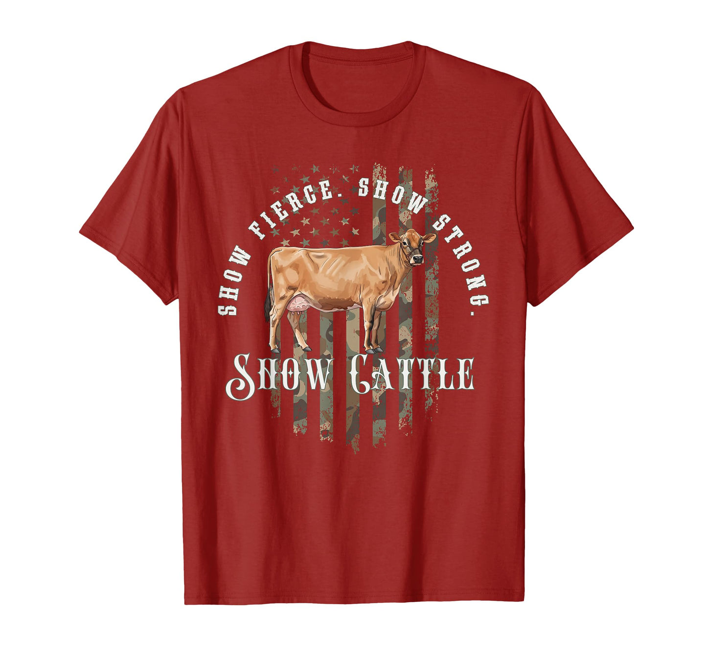 Camo Flag Jersey Cow: Show Fierce, Show Strong, Show Cattle T-Shirt