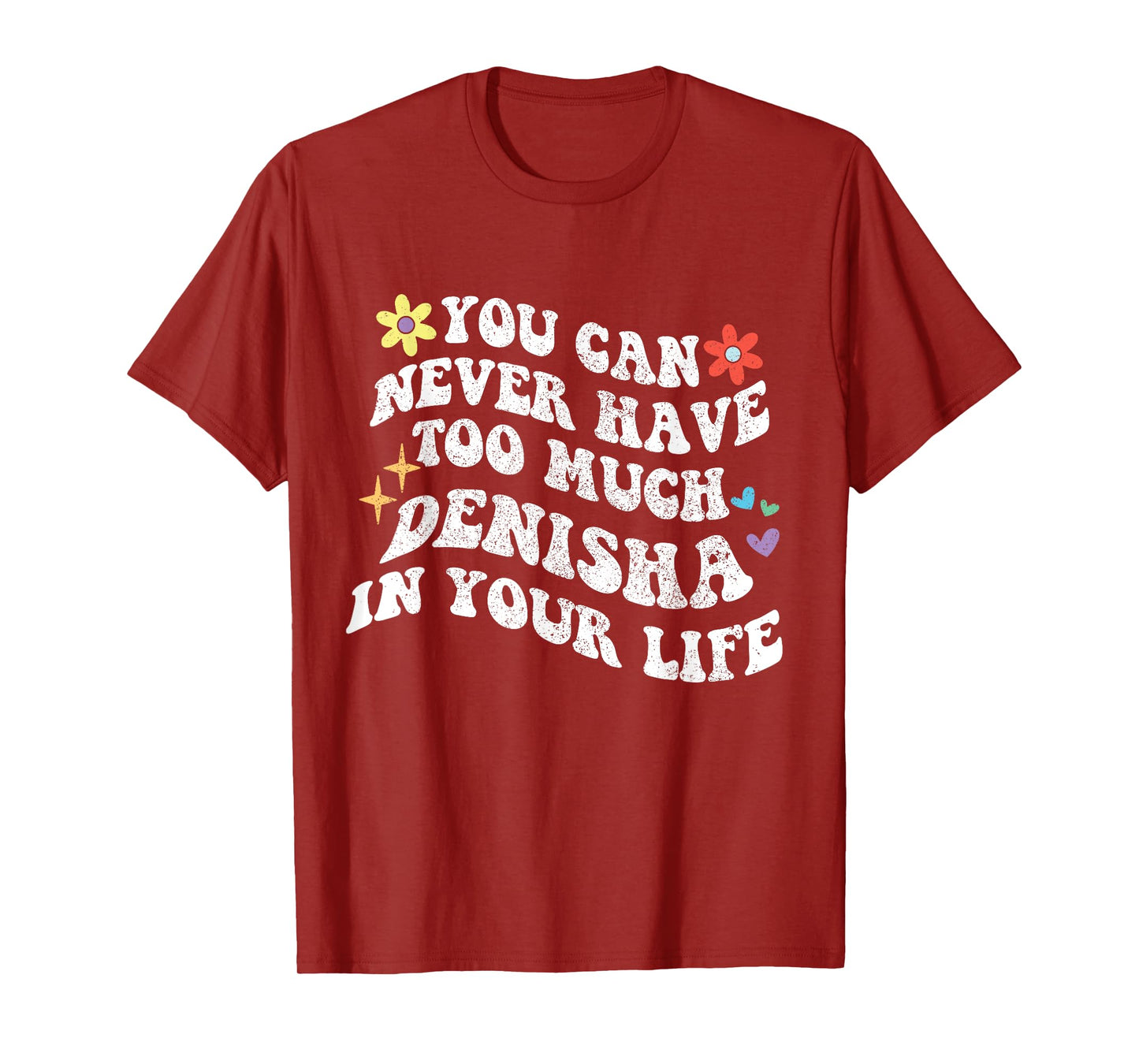 Retro Groovy You Can Never Have Too Much Denisha In Your T-Shirt