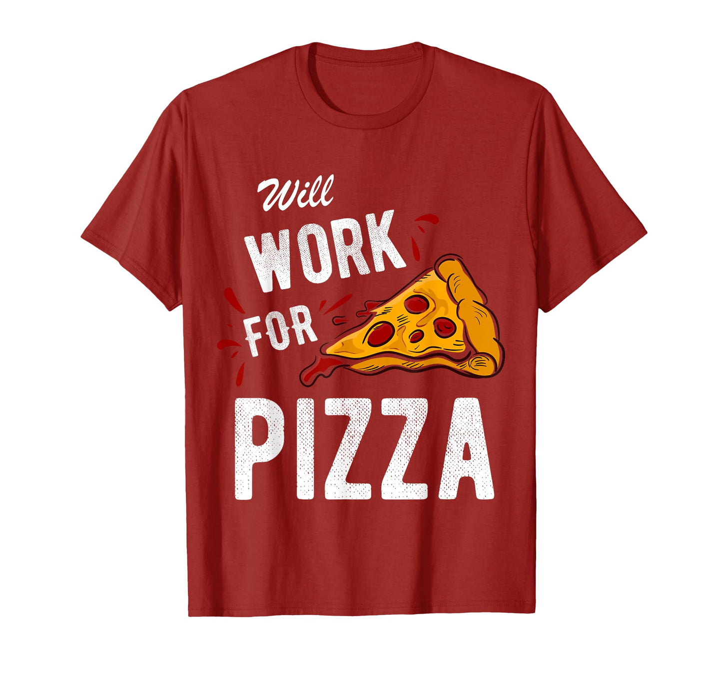 Funny Will Work For Pizza T-Shirt Pizza Lover Gift Tee T-Shirt