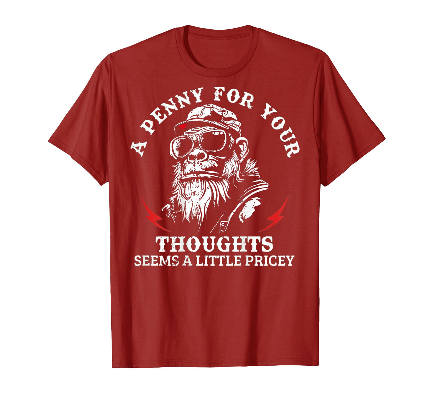 A Penny for Your Thoughts Seems A Little Pricey Funny Monkey T-Shirt