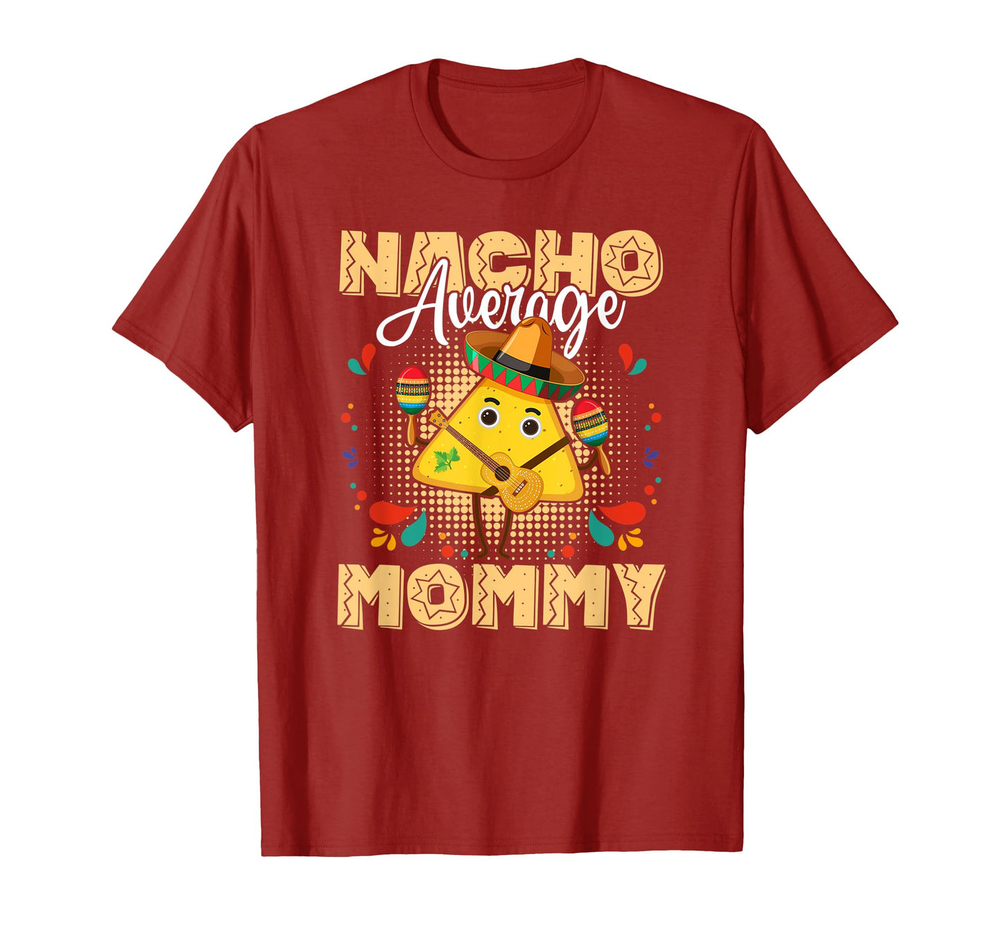 Nacho Average Mommy Cinco De Mayo Mexican Fiesta T-Shirt