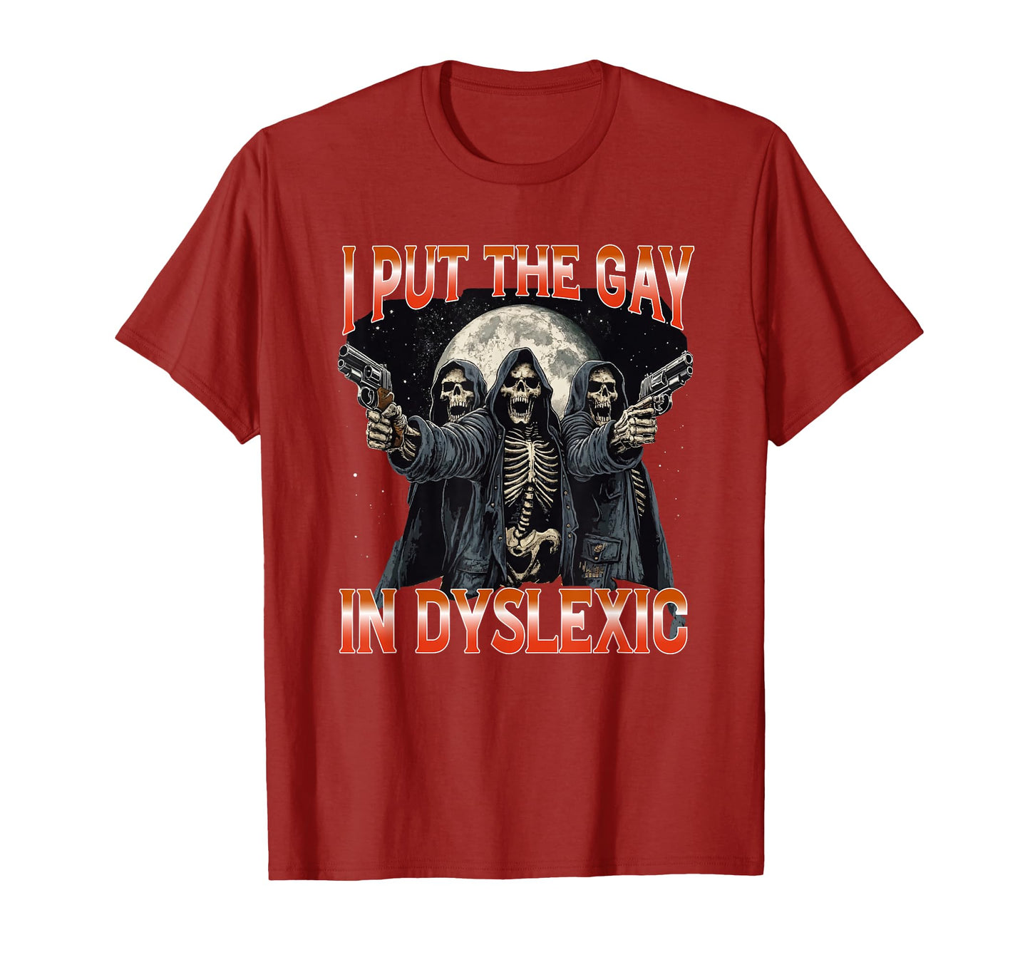 I Put The Gay In Dyslexic Funny Hard Skeleton T-Shirt