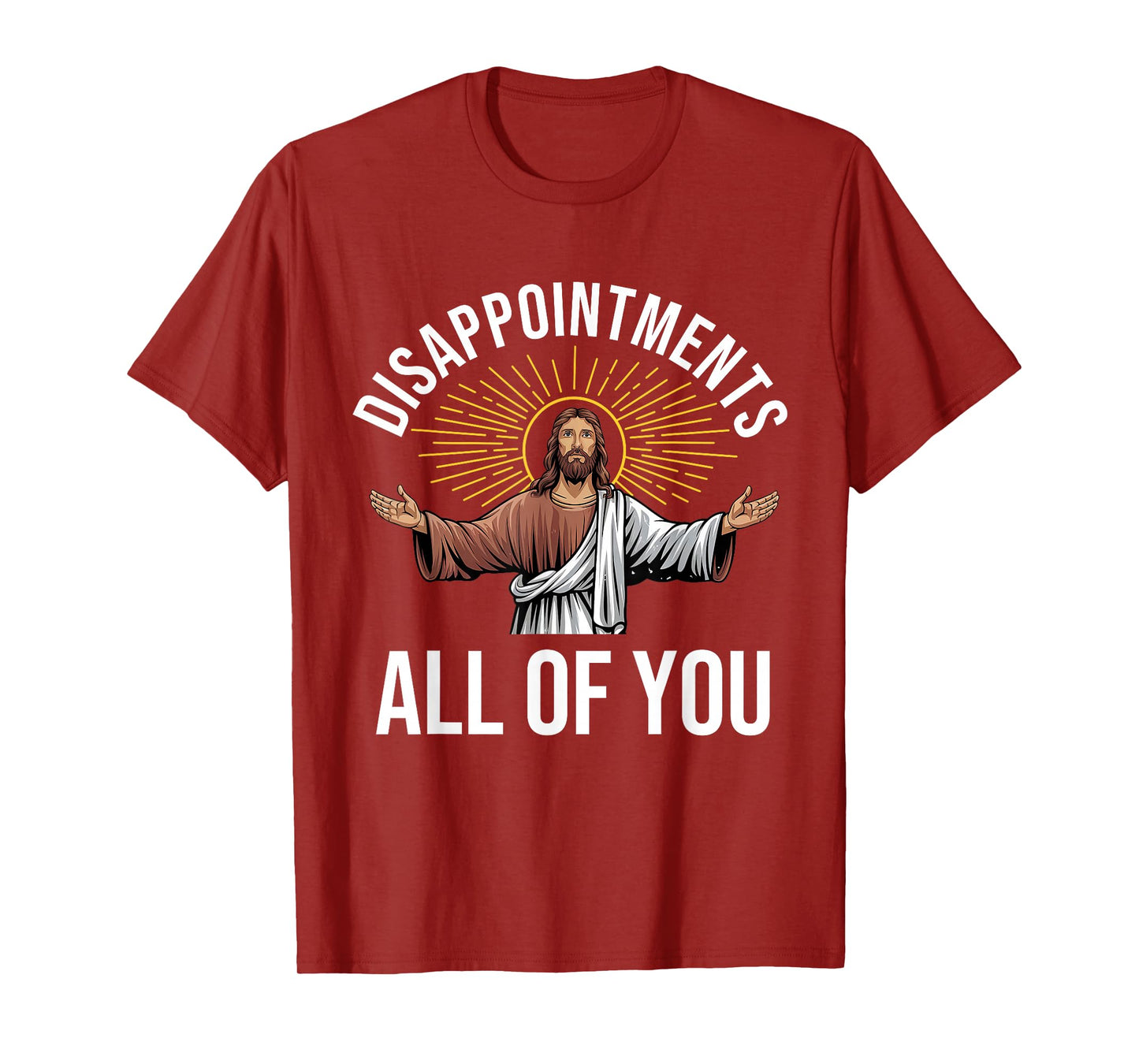 Disappointments Sarcastic All Of You Christian Jesus Funny T-Shirt