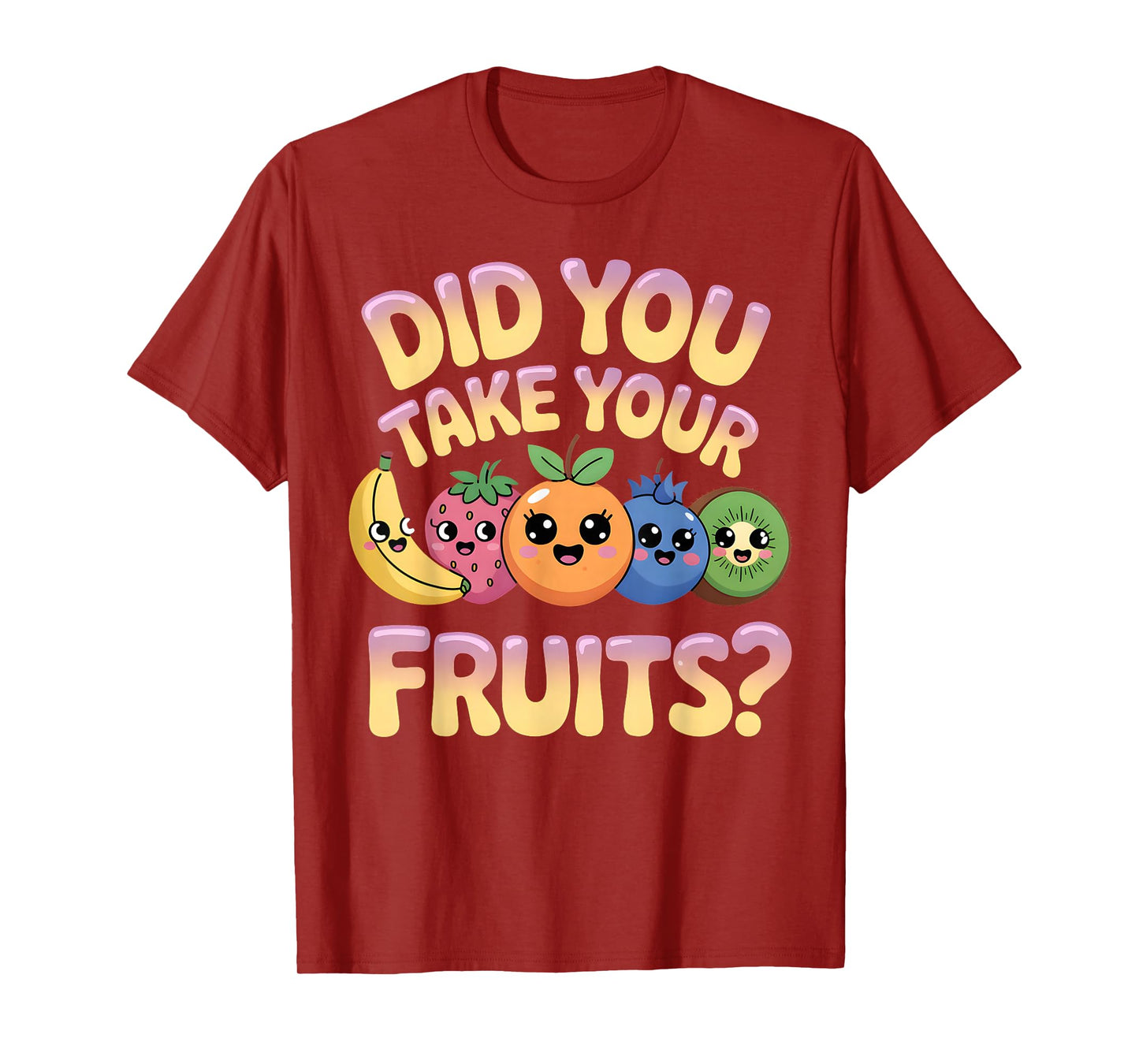 Did You Take Your Fruits Tee Funny T-Shirt