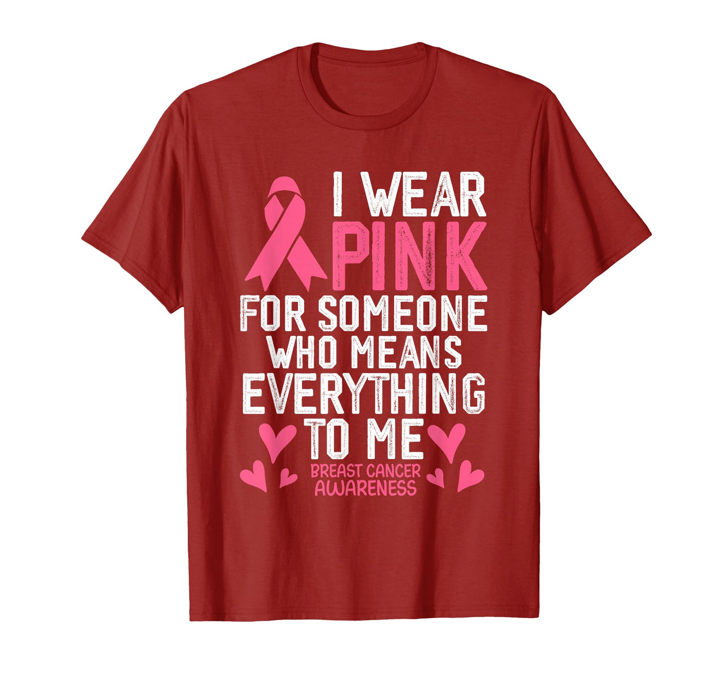 I Wear Pink for Someone Who Means Everything to Me T-Shirt