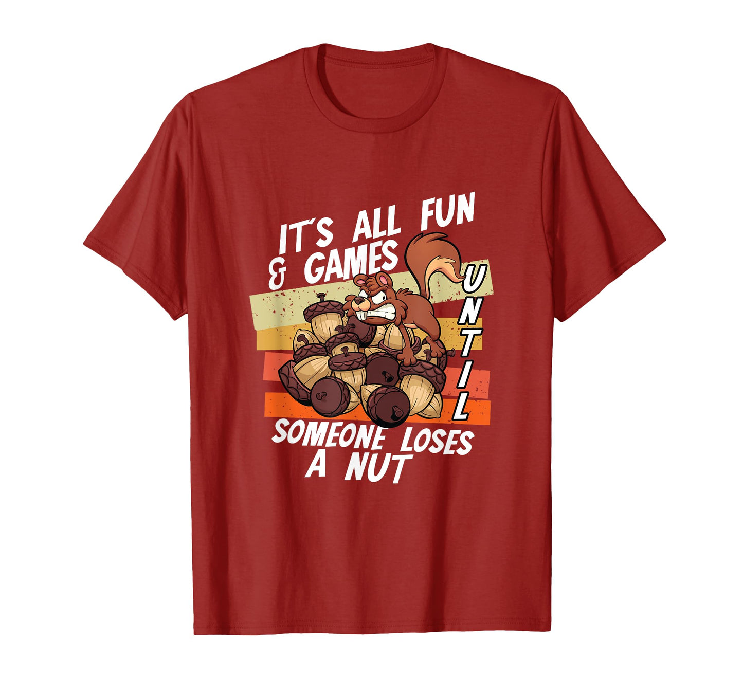 It's All Fun Games Until Someone Loses Nut | Squirrel Acorn T-Shirt