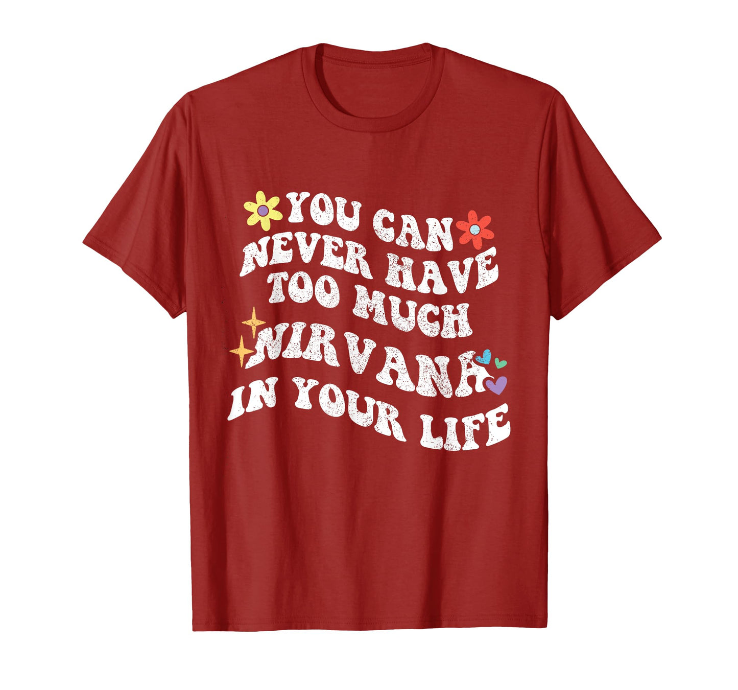 Retro Groovy You Can Never Have Too Much NIRVANA In Your T-Shirt