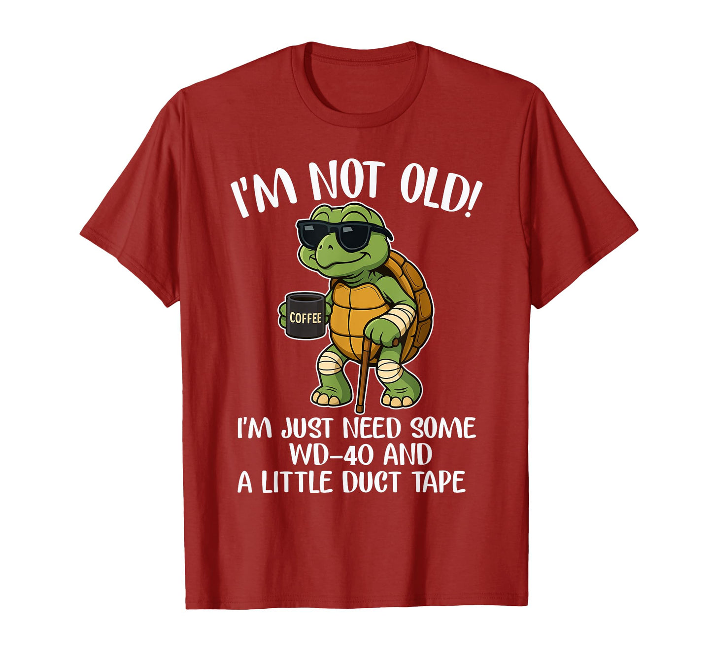 I'm not old I just need some WD-40 and a little turtle tape T-Shirt