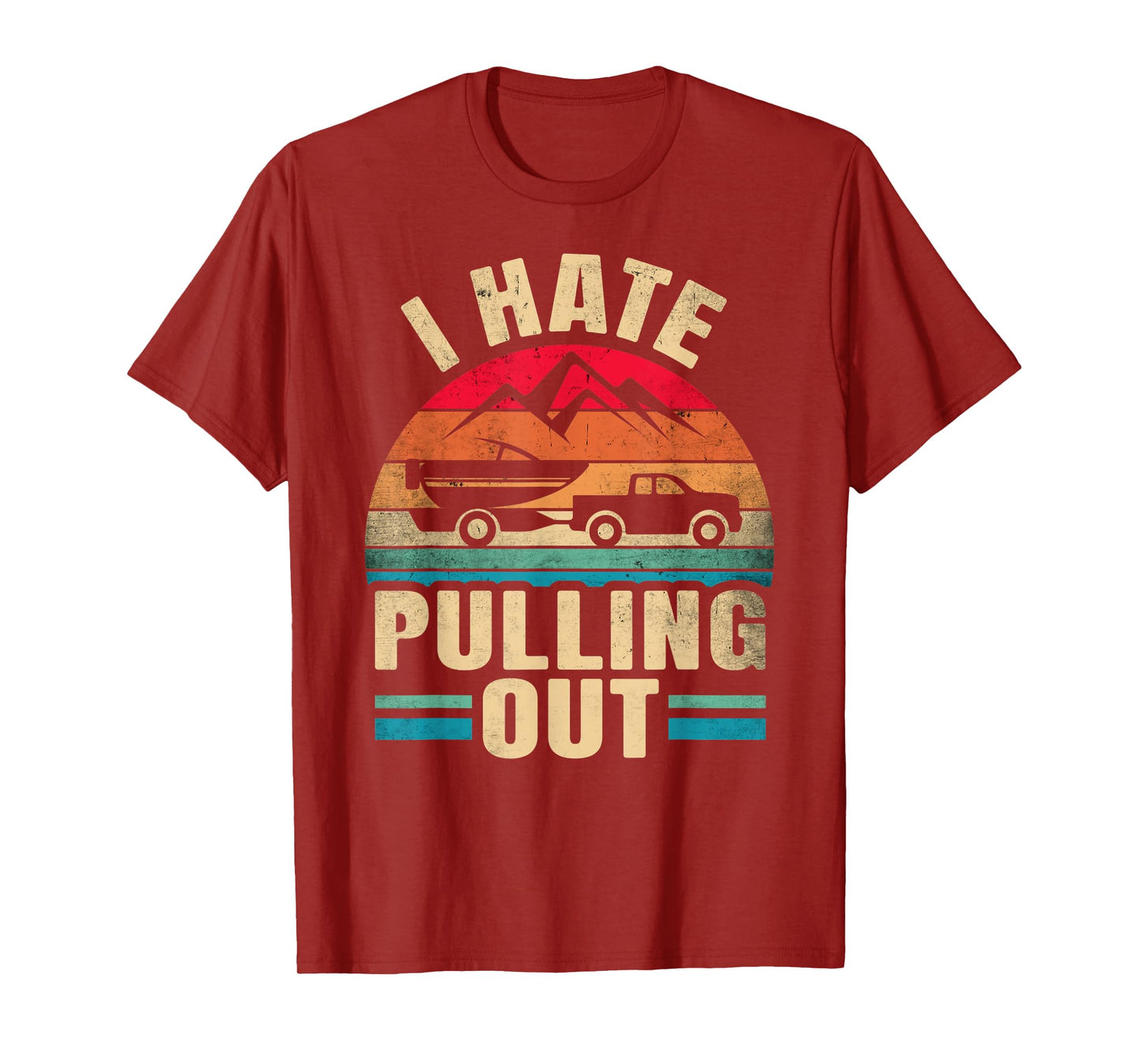I Hate Pulling Out - Boating Funny Retro T-Shirt