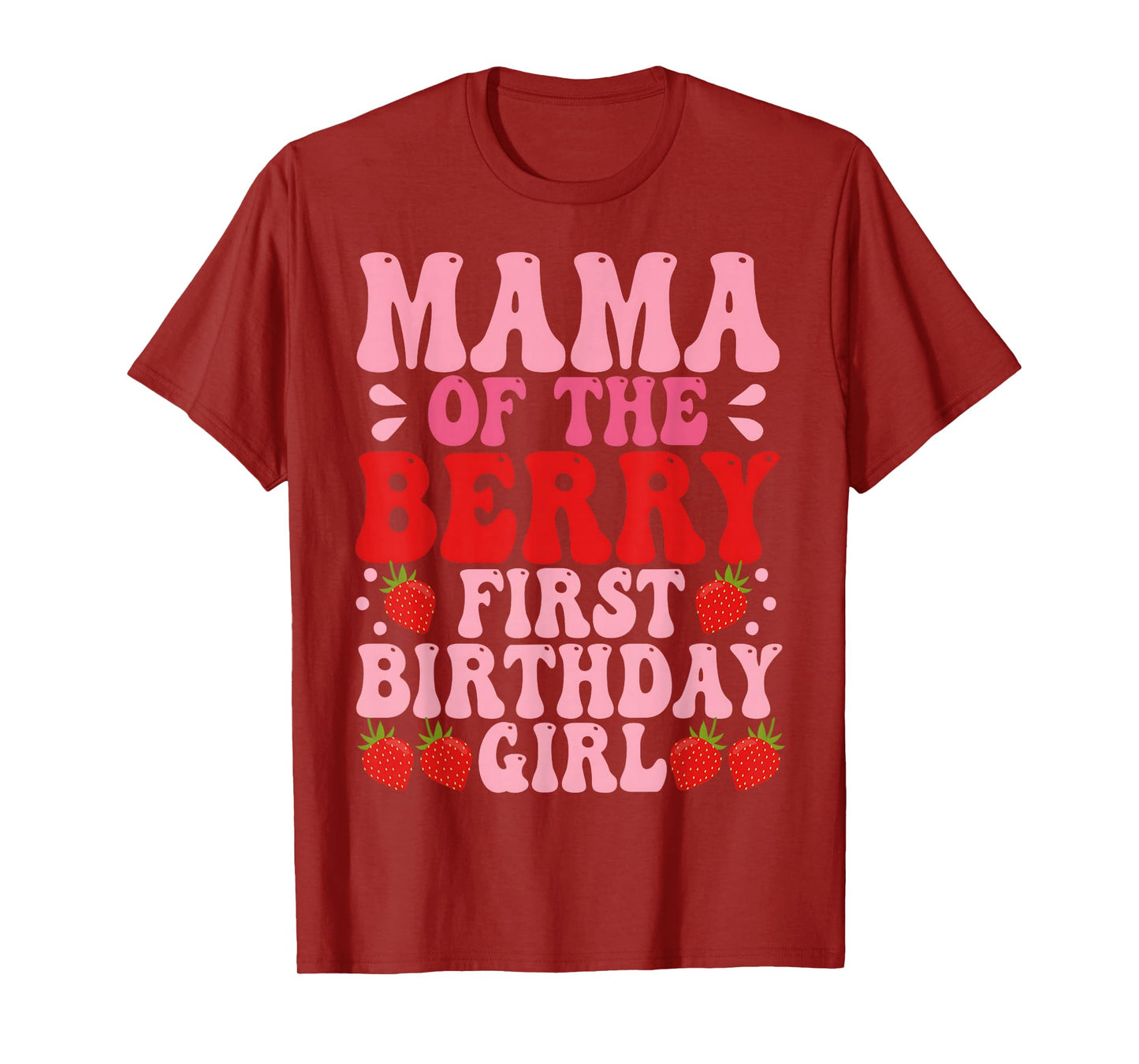 Mama Berry First Birthday Strawberry Girl Mom And Dad Family T-Shirt