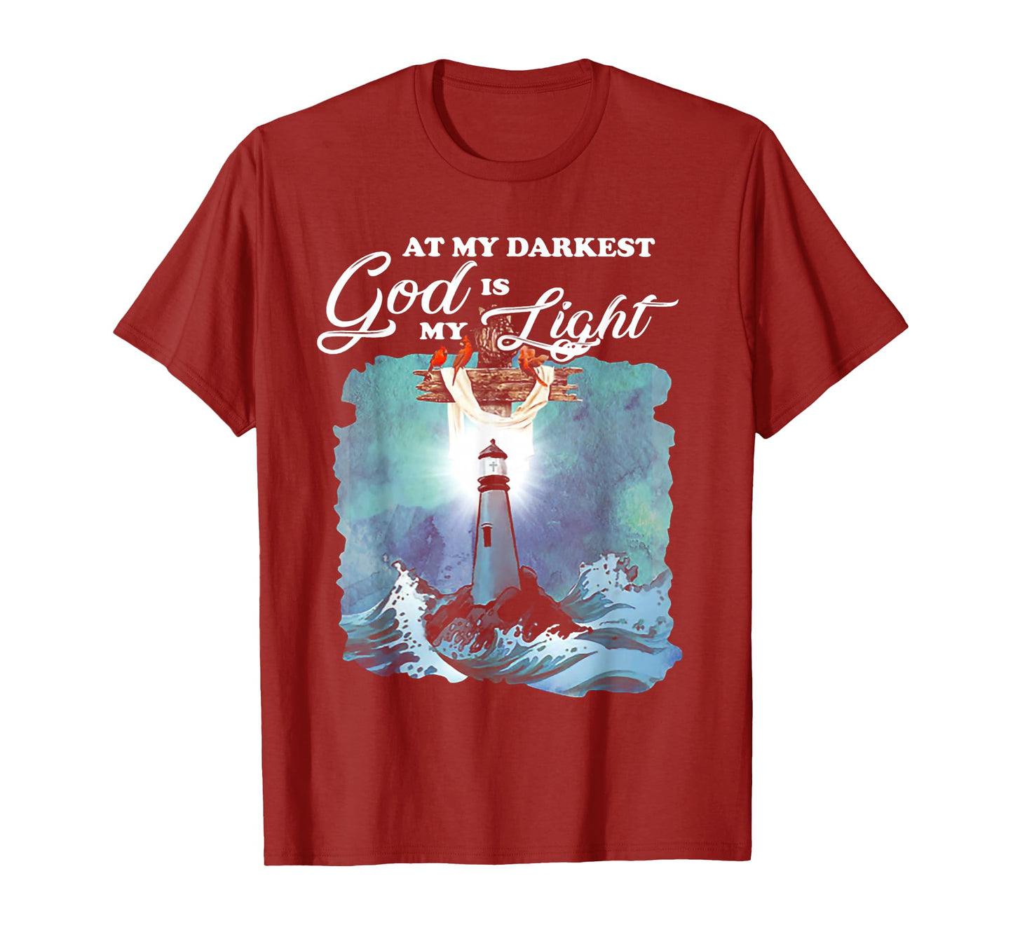 At My Darkest God Is My Lighthouse Light T-Shirt