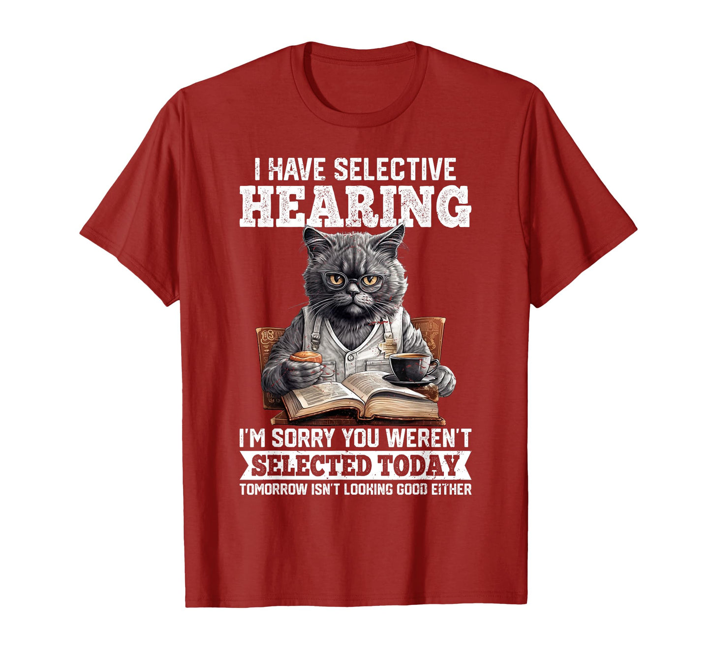 Funny I Have Selective Hearing You Werent Selected Cat Humor T-Shirt
