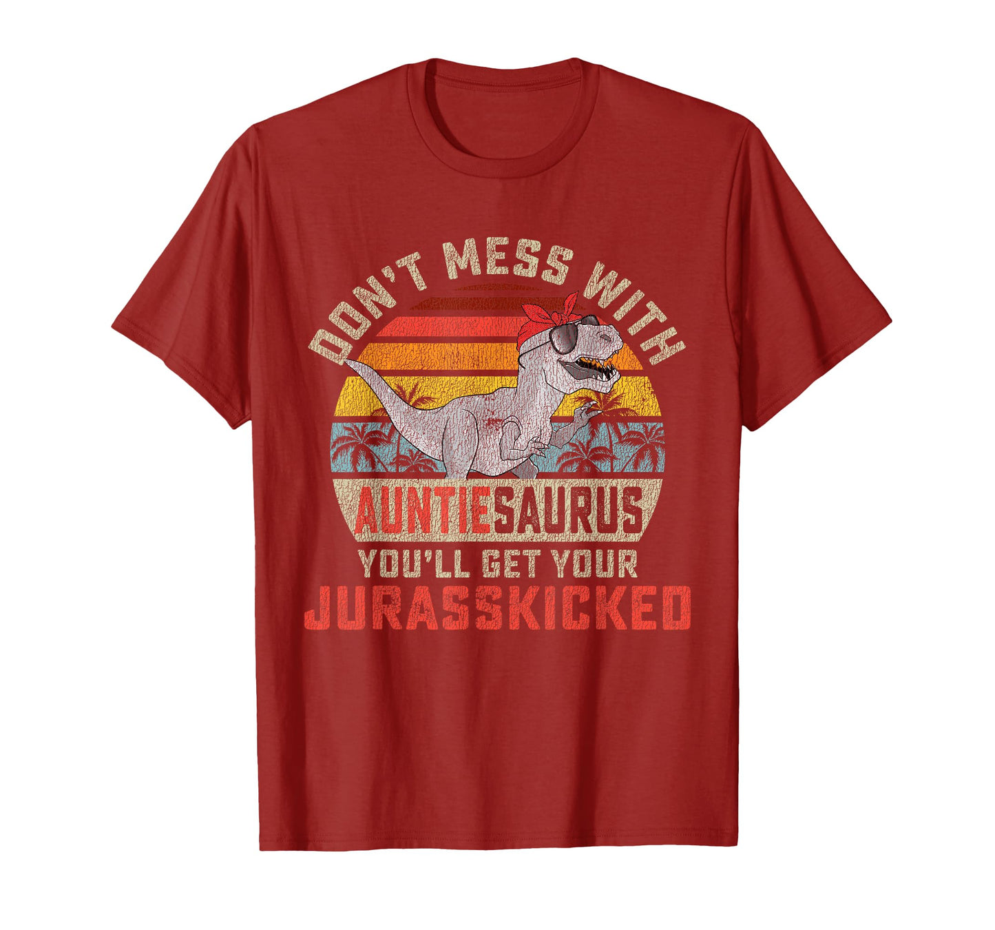 Don't Mess With Auntiesaurus You'll Get Jurasskicked Auntie T-Shirt