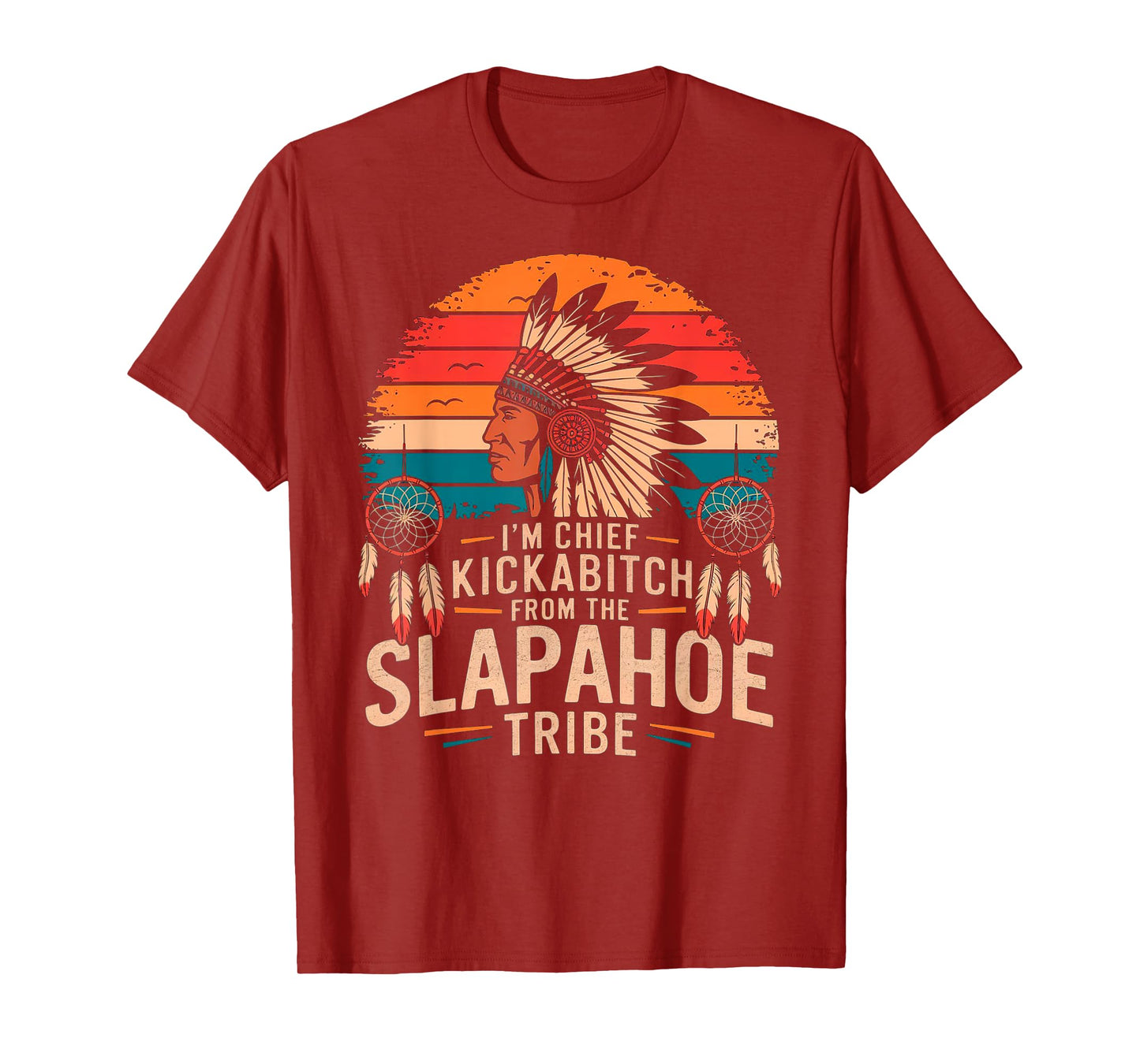 Retro Vintage I'm Chief Kickabitch From The Slapahoe Tribe T-Shirt