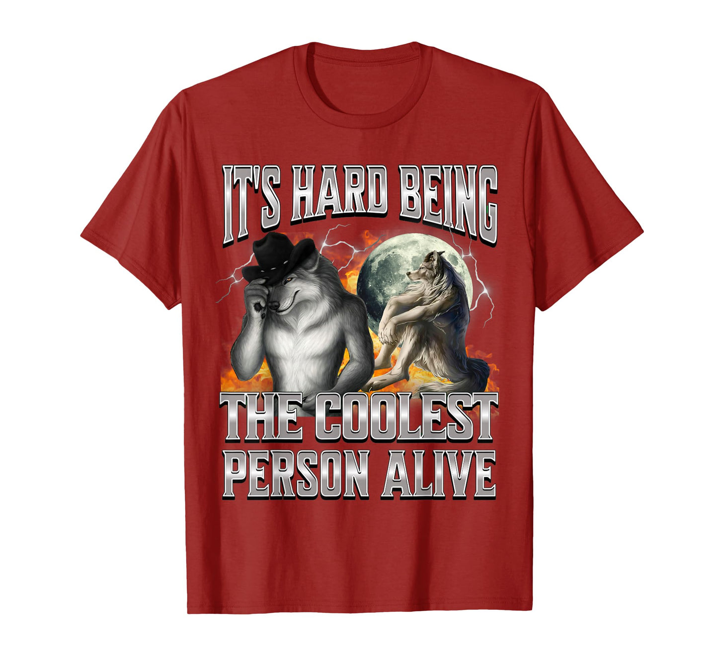 It's Hard Being The Coolest Person Alive Wolf Cool Meme T-Shirt