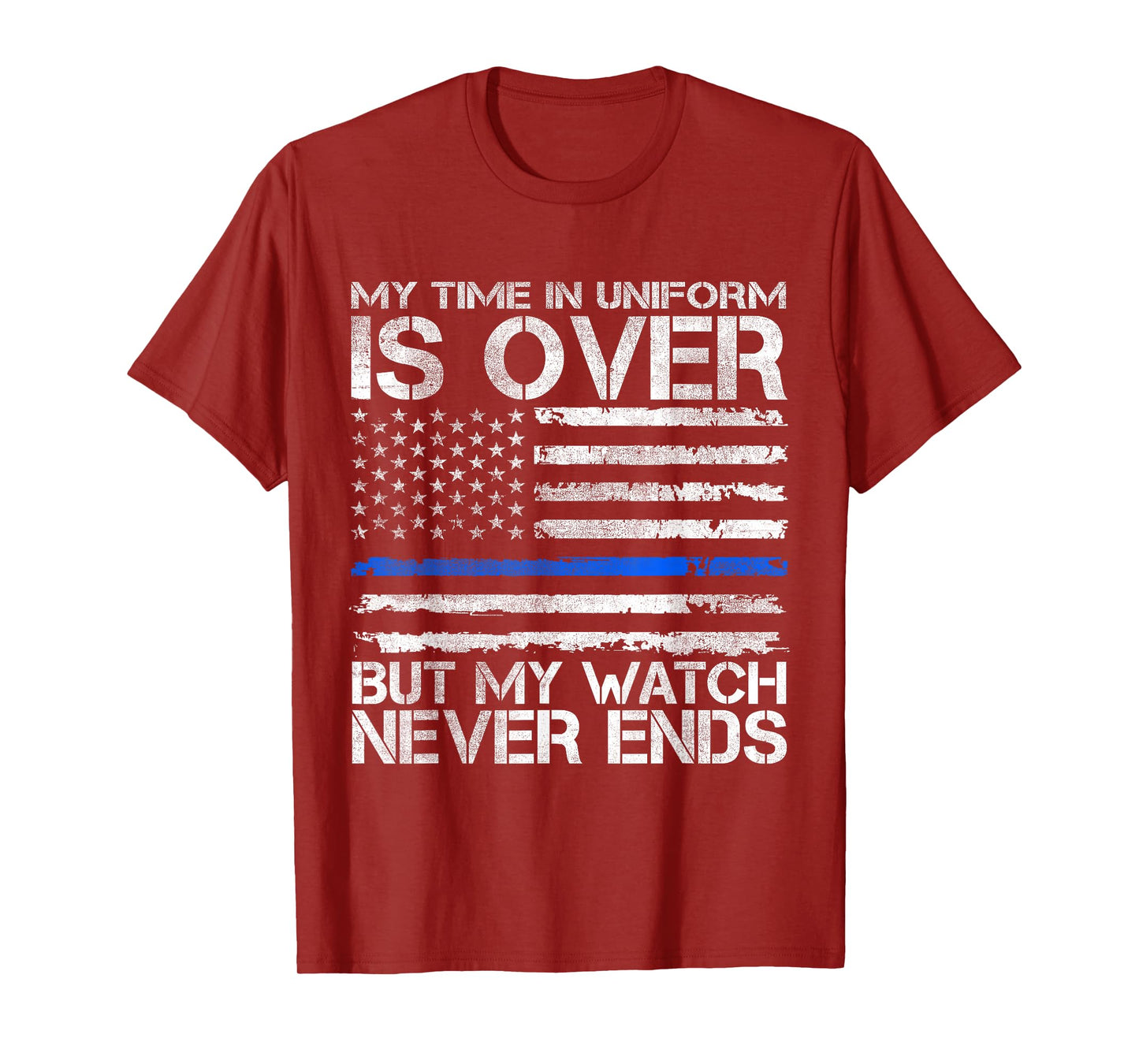 my time in uniform is over but my watch never ends Cops T-Shirt