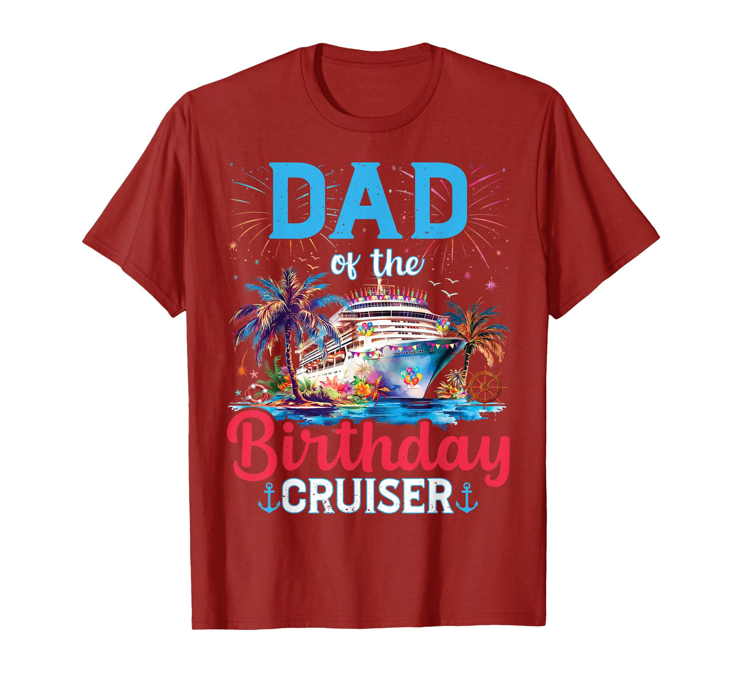 Dad Of The Birthday Cruiser Funny Cruise Birthday Gifts T-Shirt