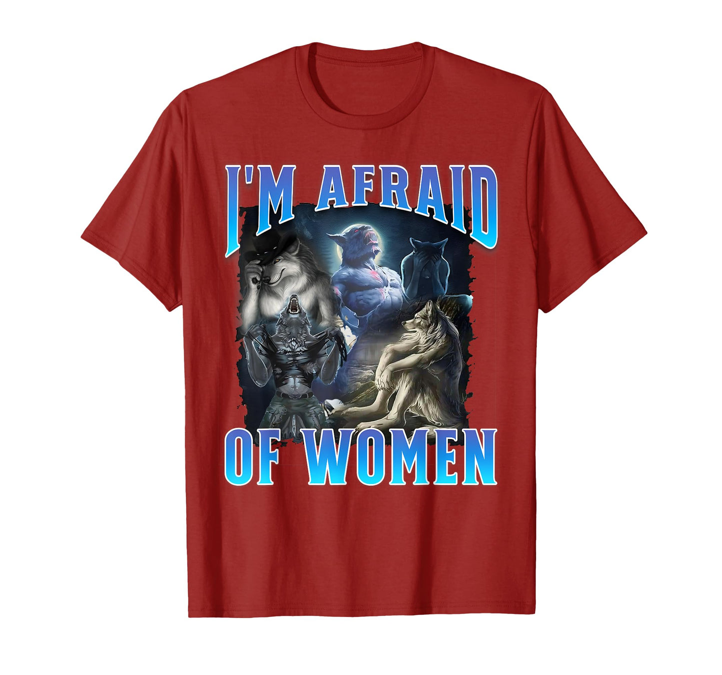 I'm Afraid of Women Funny Werewolf Wolf Meme Bootleg T-Shirt