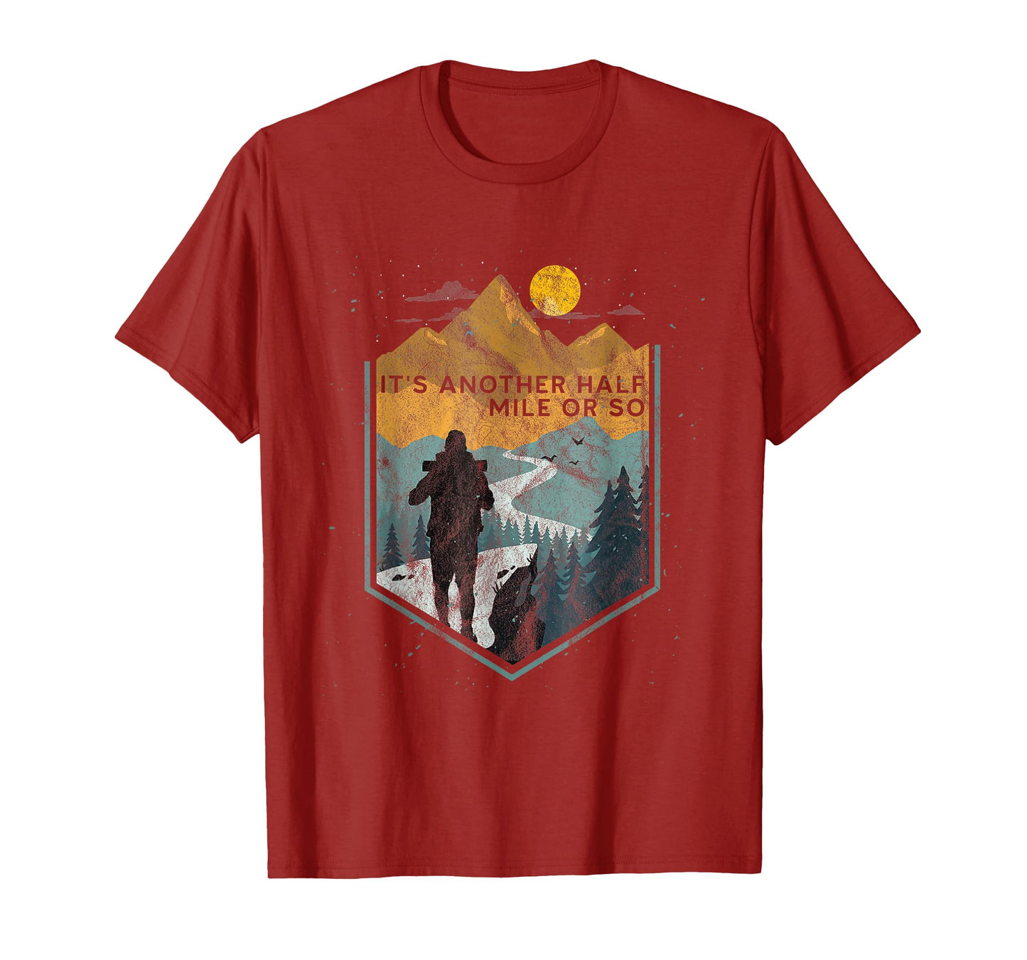 Its another half mile or so Mountain Hiking T-Shirt