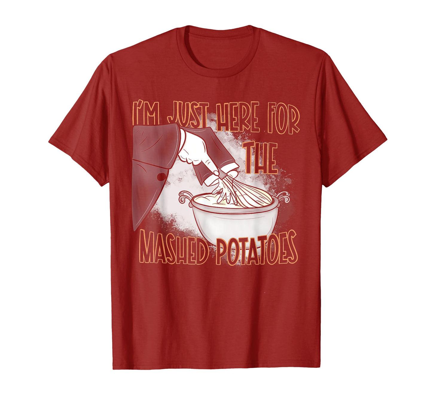 I'm Just Here For The Mash Potatoes T-Shirt