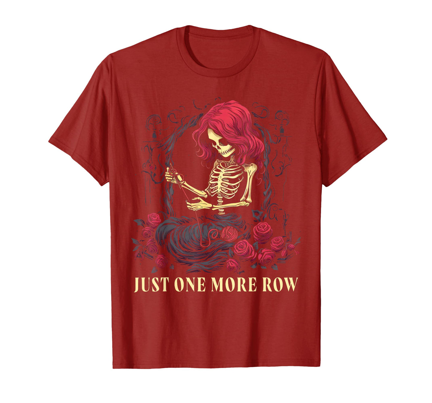 Just One More Row Crochet Skeleton Crocheting Knitting Lover T-Shirt