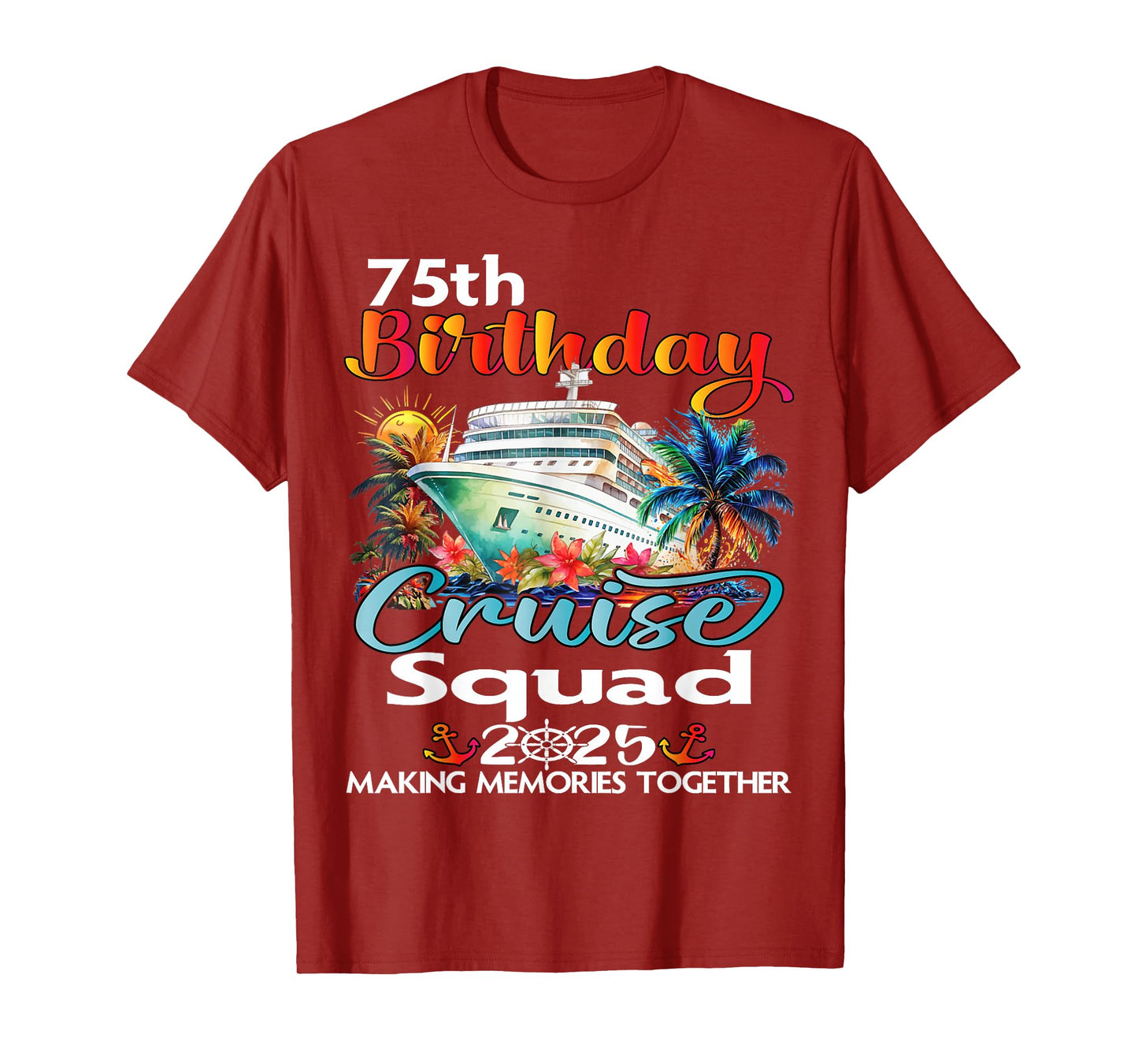 75th Birthday Cruise Squad Friends Family Vacation Matching T-Shirt