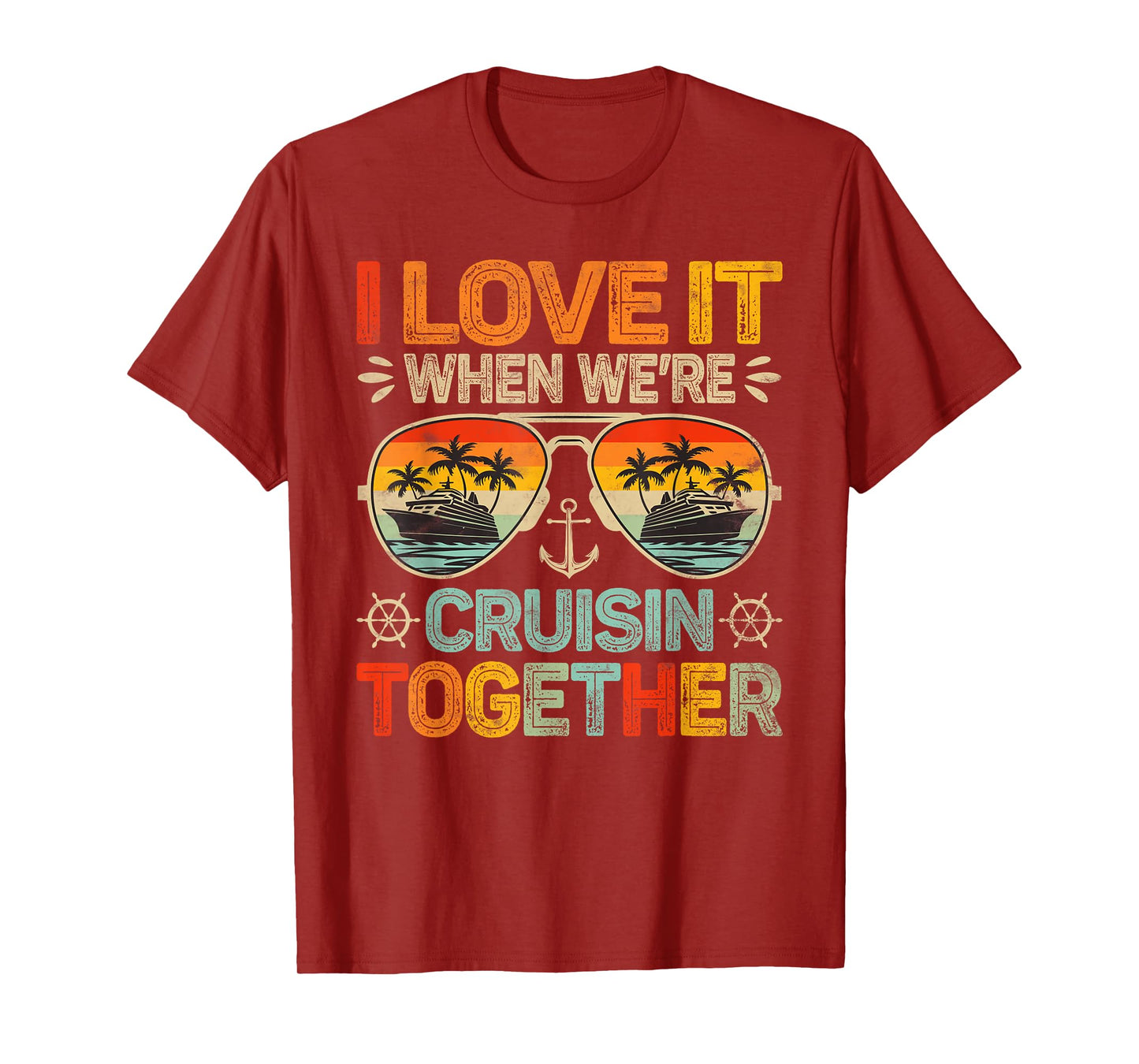 Cruising Family Cruise I Love It When We're Cruisin Together T-Shirt