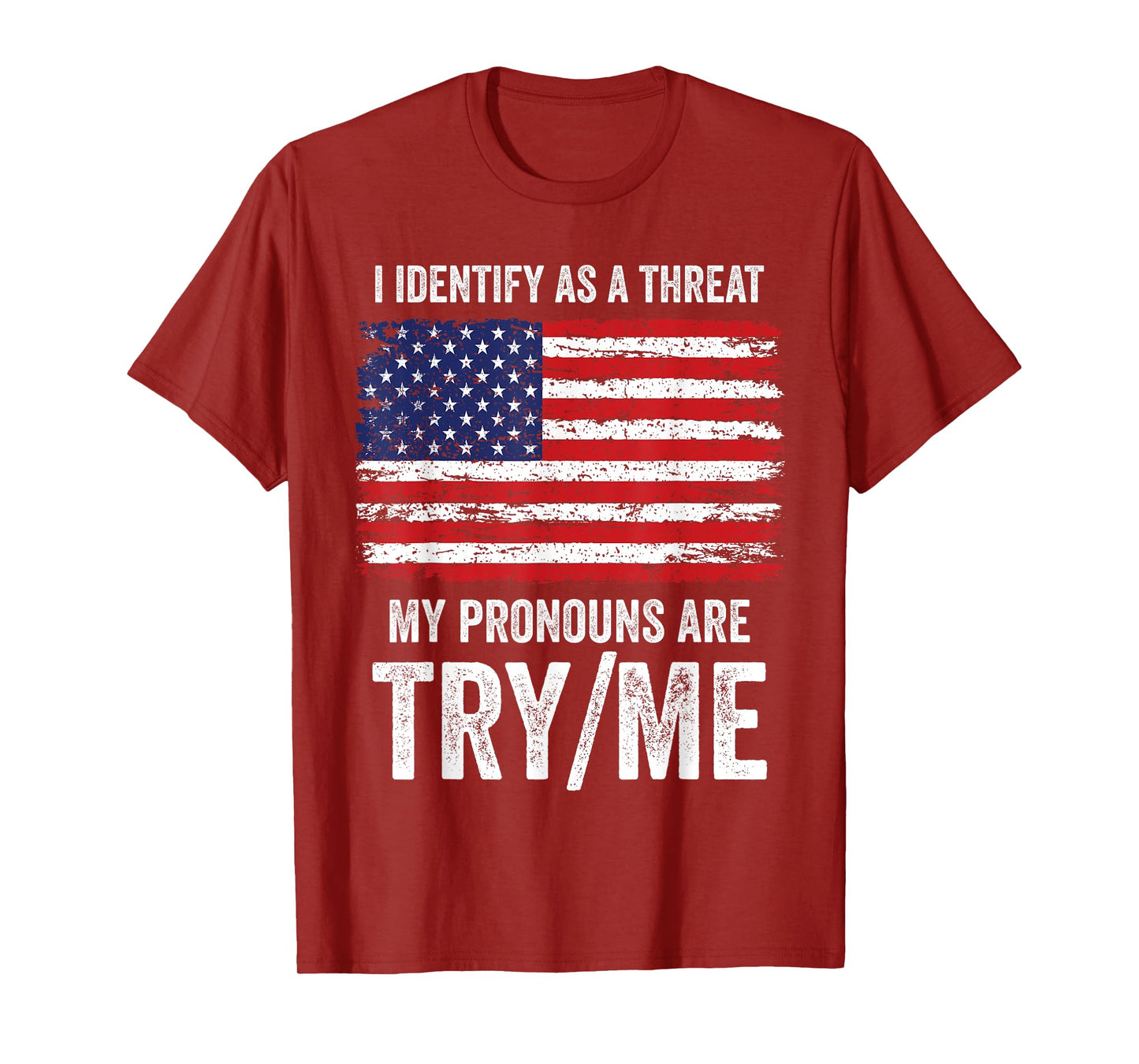 I Identify As A Threat My Pronouns Are Try / Me T-Shirt