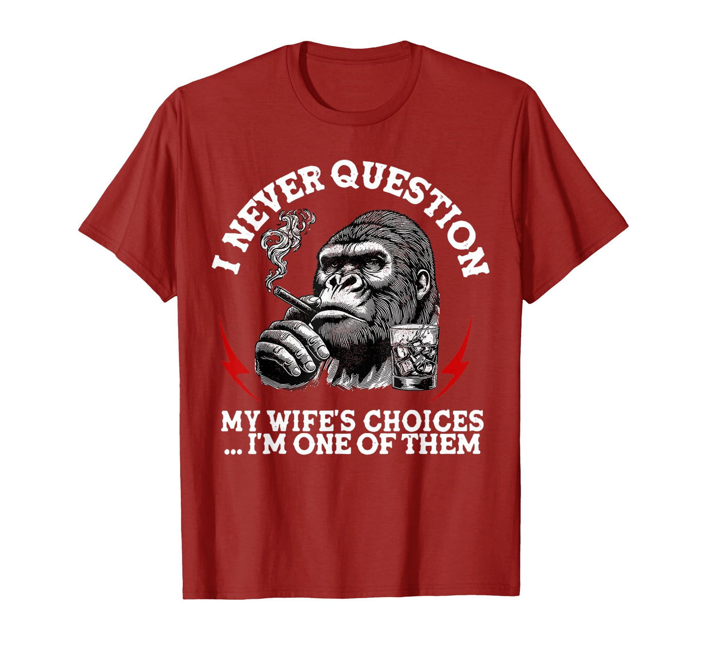 I Never Question My Wife's Choices Funny Monkey (On Back) T-Shirt
