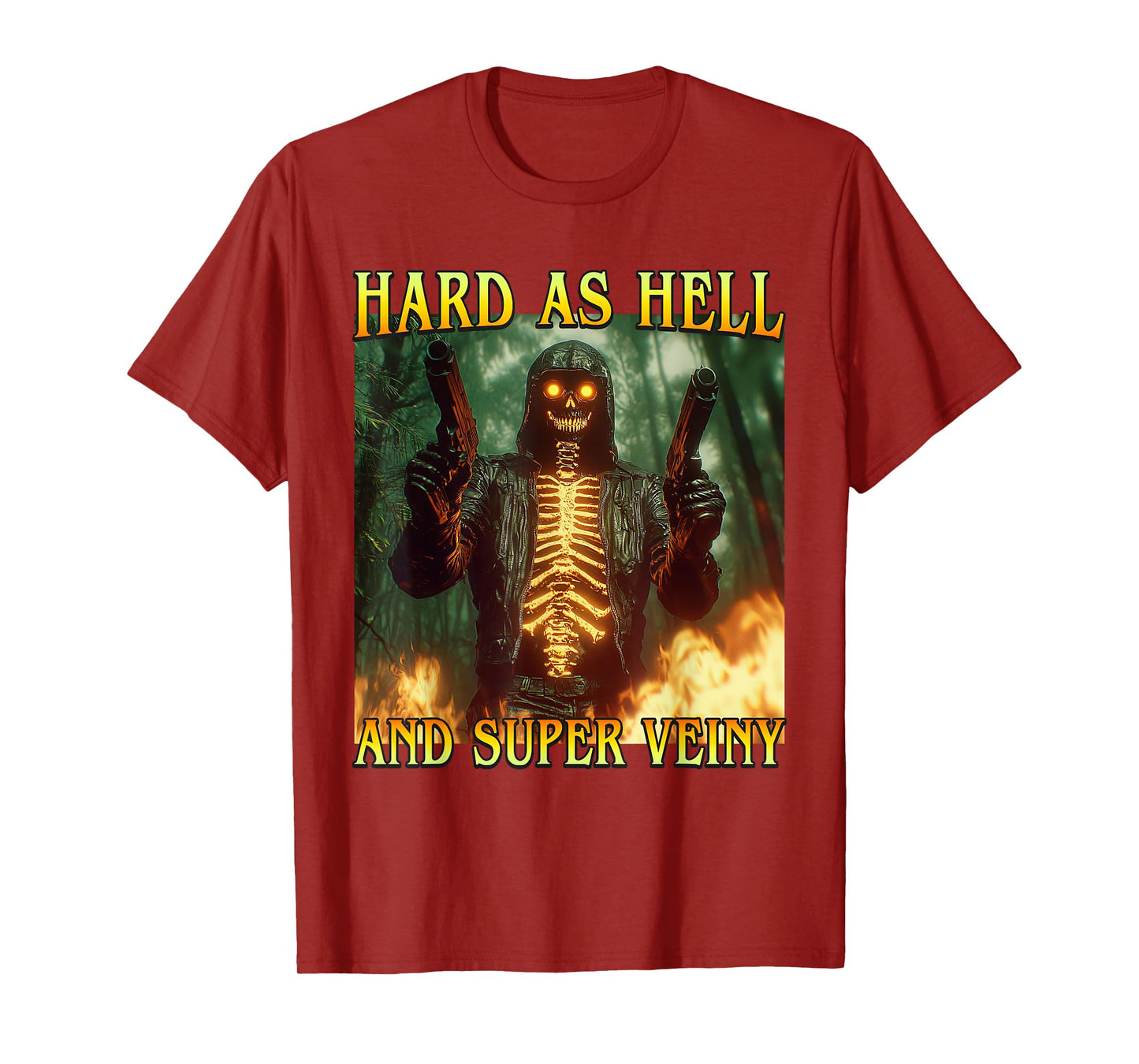Hard As Hell And Super Veiny - Funny Hard Fire Skeleton Meme T-Shirt