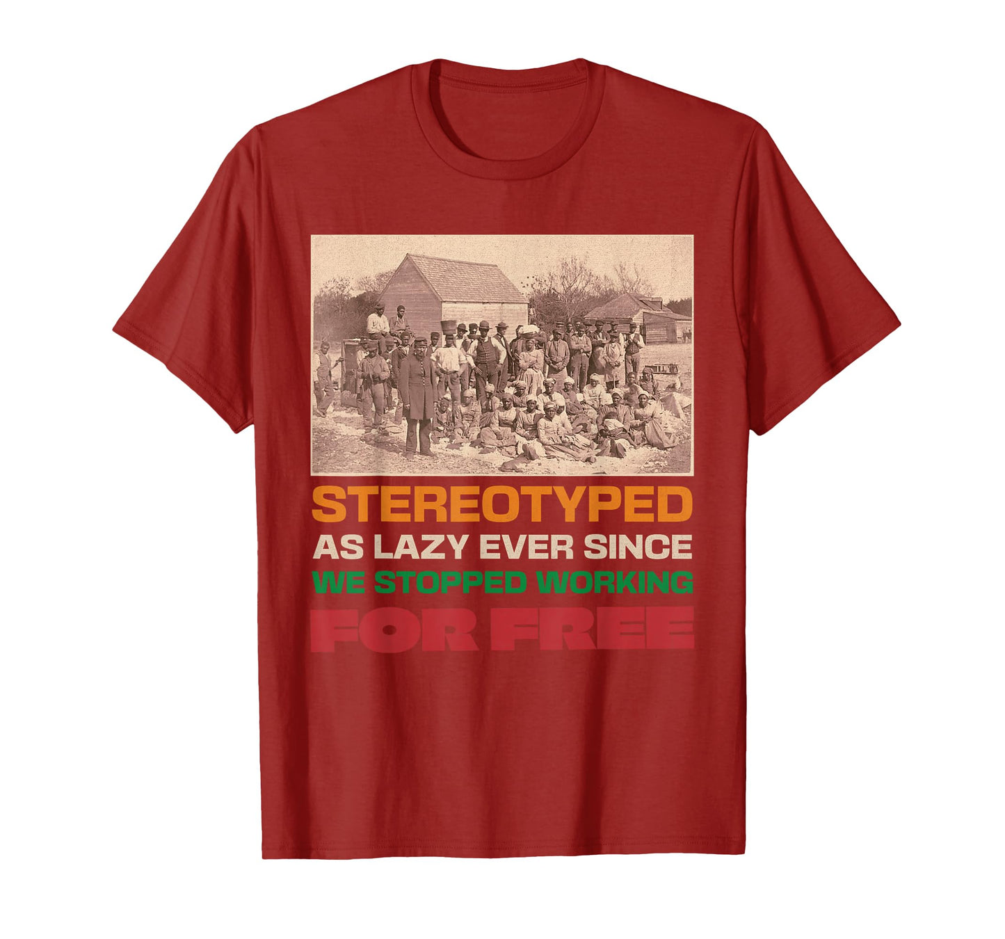 Stereotyped as lazy since we stopped working for free T-Shirt